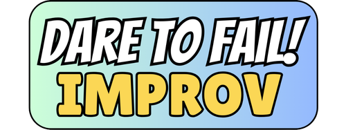 Dare to Fail Improv