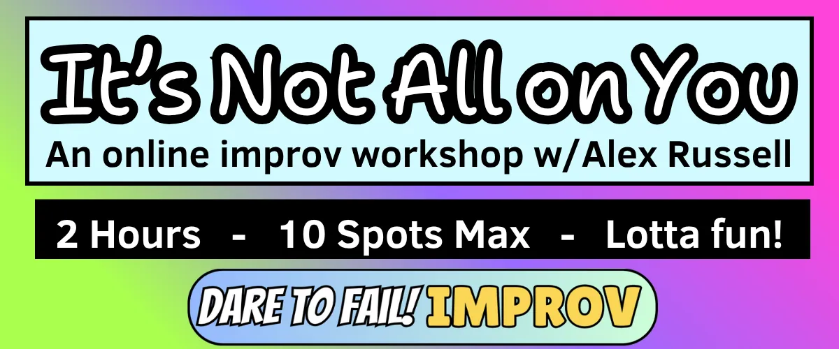 It’s Not All on You (online improv workshop)
