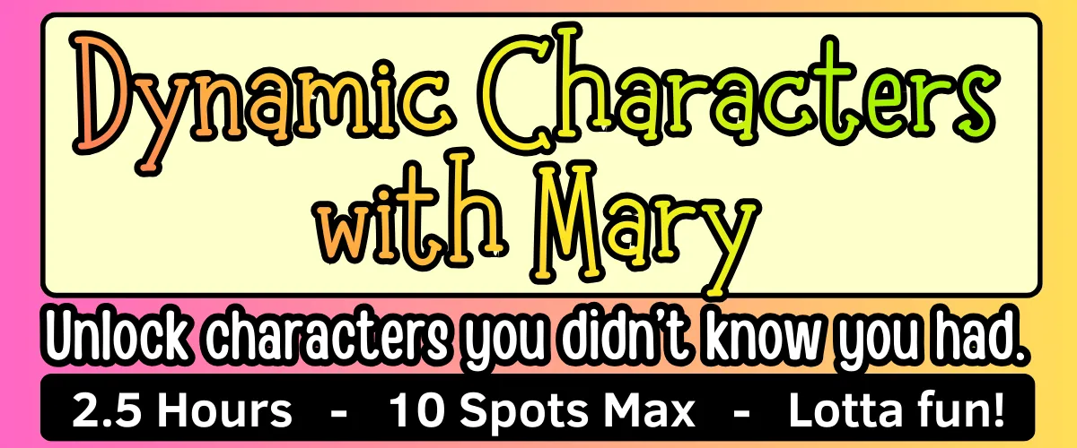 Dynamic Characters with Mary (online improv workshop)