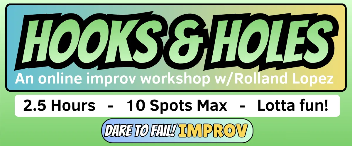 Hooks & Holes w/Rolland Lopez (online improv workshop)