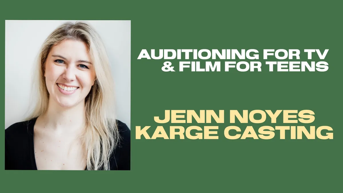 Auditioning for TV and Film for Teens - Workshop with Jenn Noyes of Karge Casting