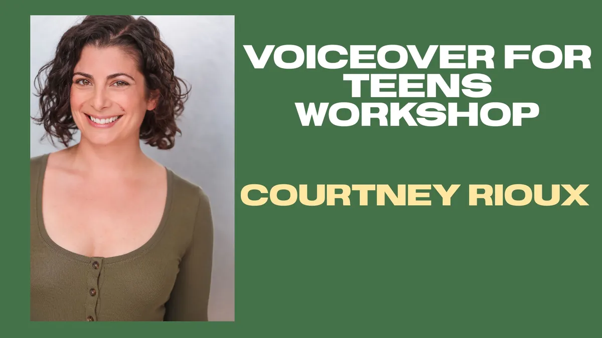 Voiceover for Teens - Workshop with Courtney Rioux