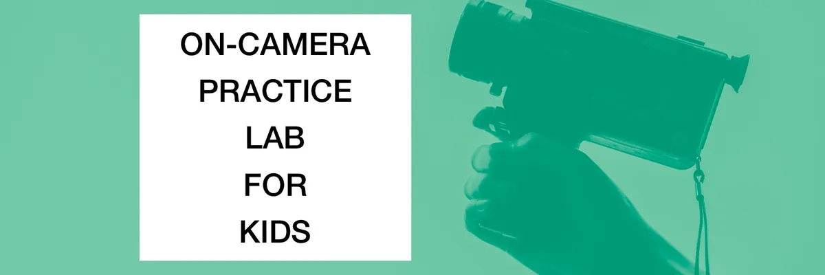 On-Camera Practice Lab for Kids