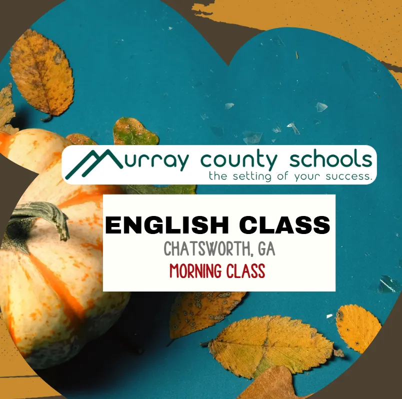 Morning English (ESL) Classes  Sponsored by Murray County Schools