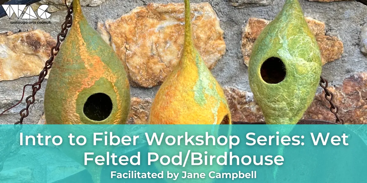 Introduction to Fiber Workshop Series: Wet Felted Birdhouse