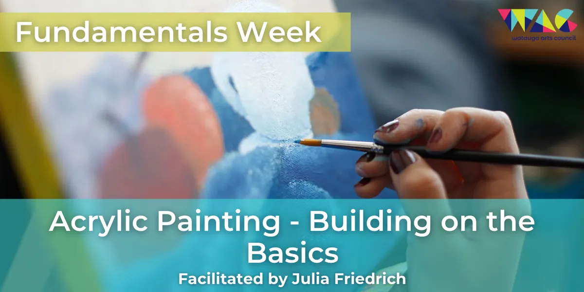 Fundamentals Week: Acrylic Painting - Building on the Basics