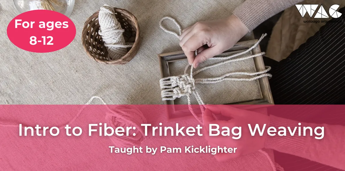 Intro to Fiber Arts Series: Weave a Small Trinket Bag (Ages 8-12)