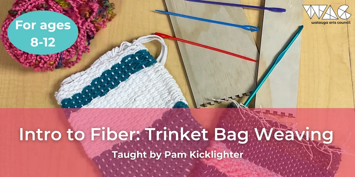 Intro to Fiber Arts Series: Weave a Small Trinket Bag (Ages 8-12)