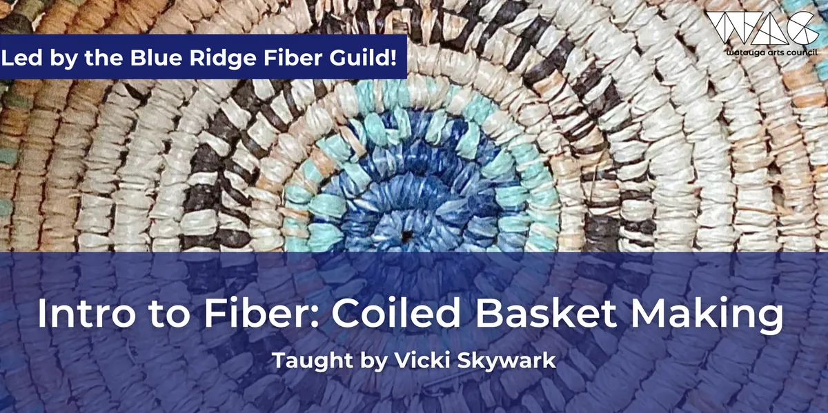 Introduction to Fiber Workshop Series: Coiled Basket Making