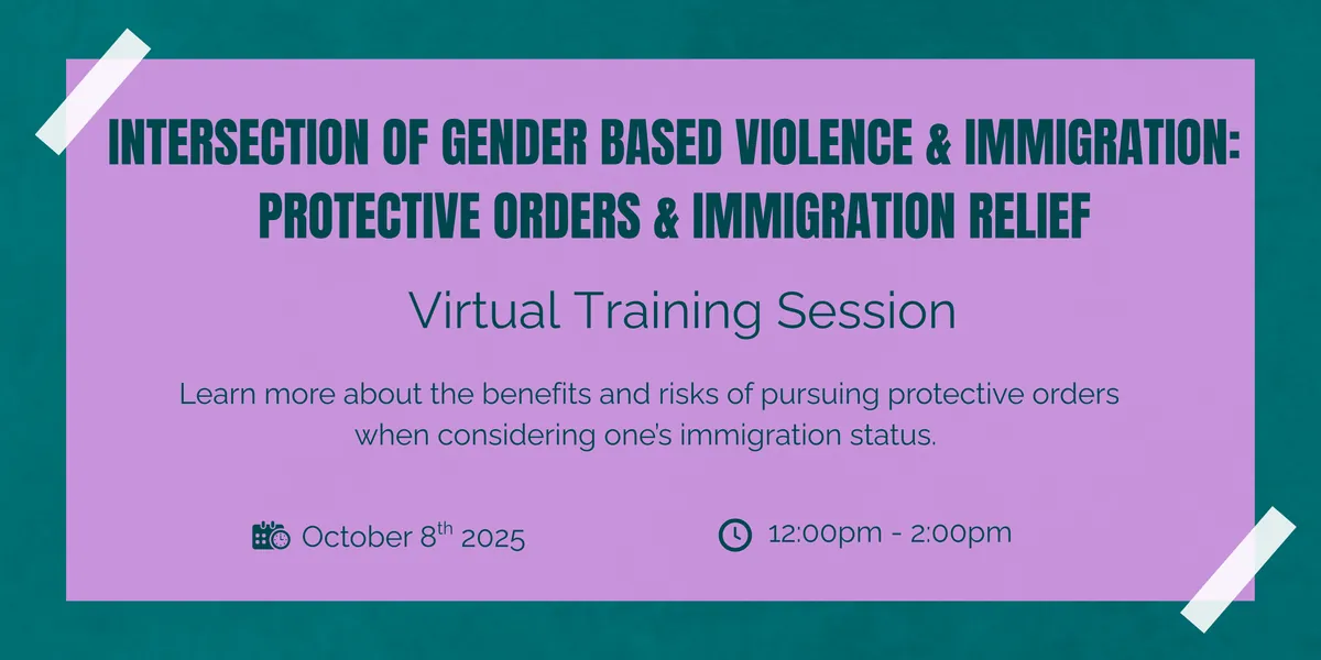 Intersection of Gender Based Violence & Immigration: Protective Orders & Immigration Relief