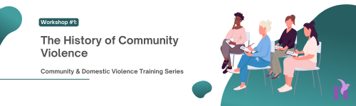 CV/DV Workshop Series: #1 History of Community Violence