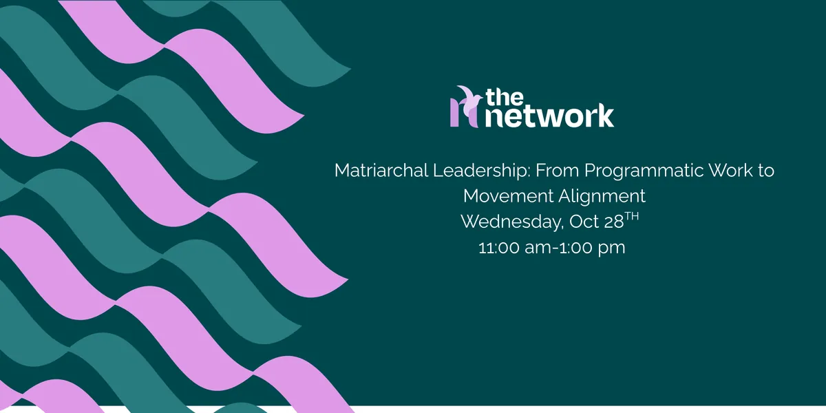 Matriarchal Leadership: From Programmatic Work to Movement Alignment