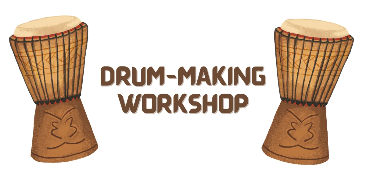 Drum-Making Workshop 2026 (Expression of Interest, TIME/DATE TBC)
