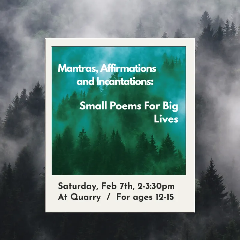 Mantras, Affirmations and Incantations: Small Poems For Big Lives [ages 12-15]
