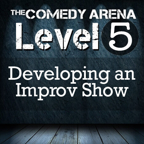 Improv Level 5 - Development of Improv Show