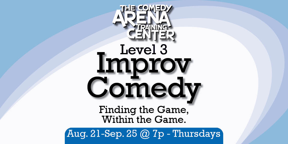 Improv Level 3 - Finding the Game of the Scene (Thursdays, Aug 21 - Sept 25)