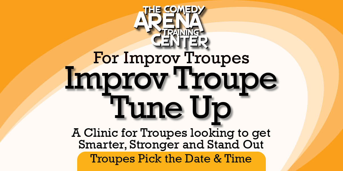 Improv Troupe Tune-Up: A Clinic for Troupes looking to get Smarter, Stronger, and Stand Out - Troupes Pick the Date and Time