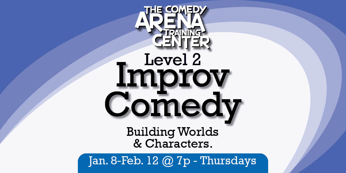 Improv Level 2 - Building Worlds & Characters (Thursdays Jan 8 - Feb 12)