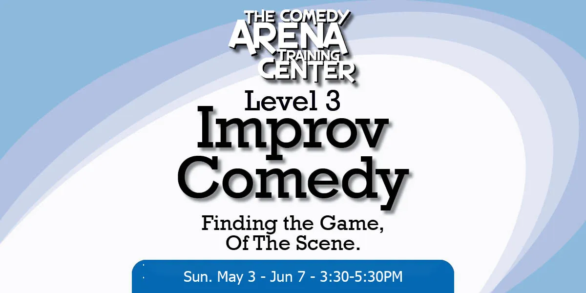 Improv Level 3 - Finding the Game of the Scene (Sun, May 3 - Jun 7)