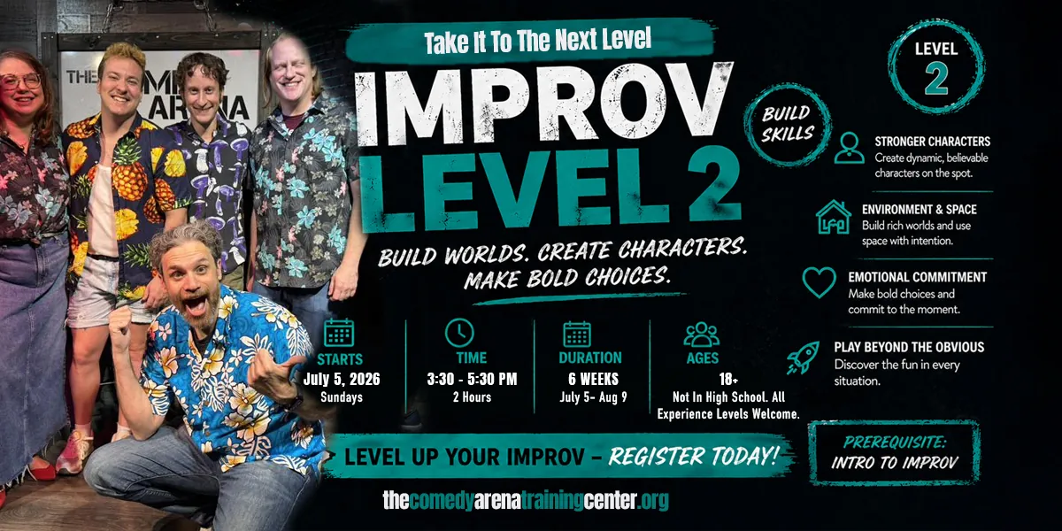 Improv Level 2: Make It Work - Building Worlds & Characters (Sun July 5 - Aug 9)