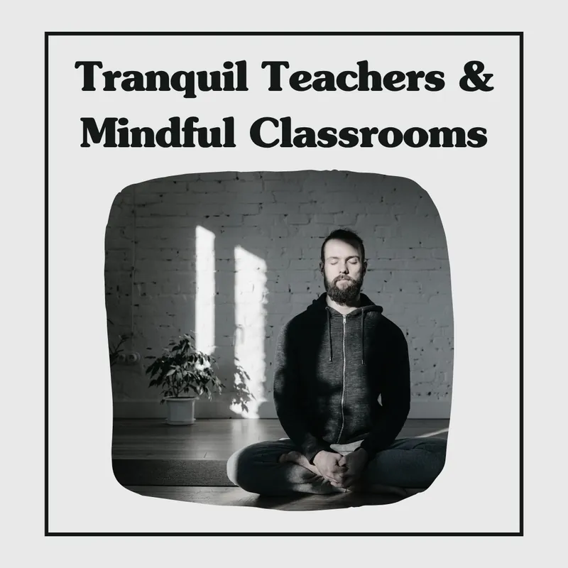 Tranquil Teachers and Mindful Classrooms  (virtual)