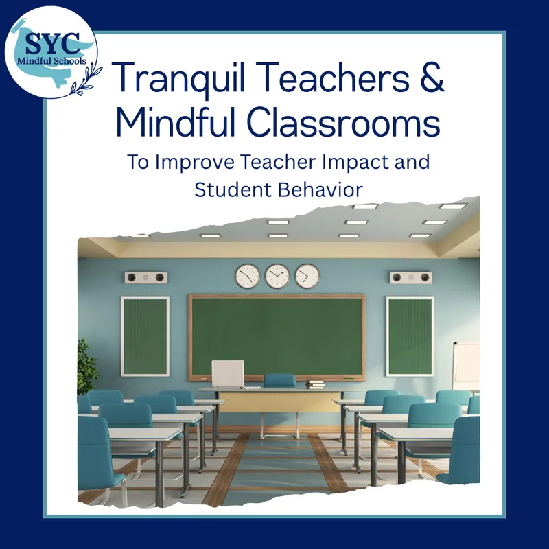 Tranquil Teachers and Mindful Classrooms  (virtual)