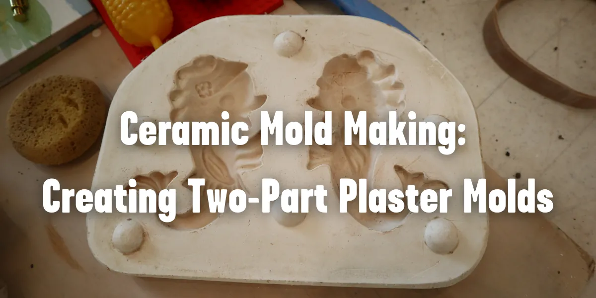 Ceramic Mold Making: Creating Two-Part Plaster Molds