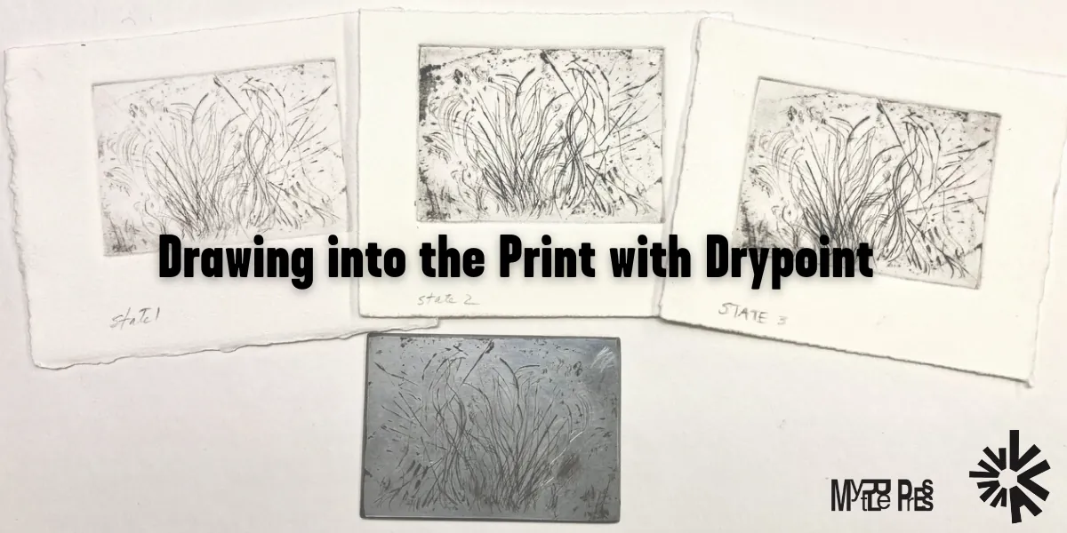 Drawing into the Print with Drypoint