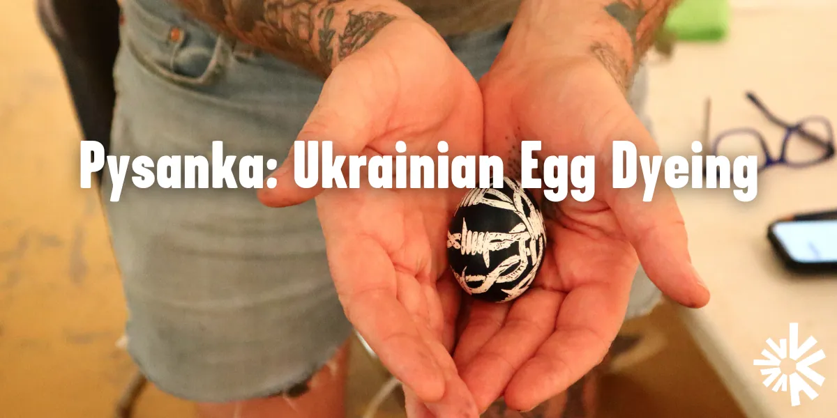 Pysanka: Ukrainian Egg Dyeing