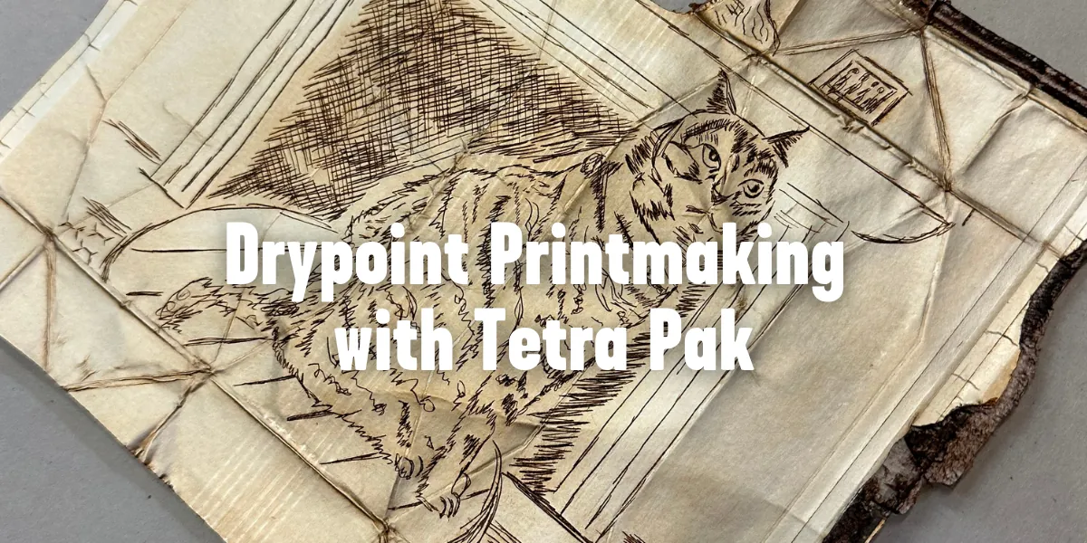 Drypoint Printmaking with Tetra Pak