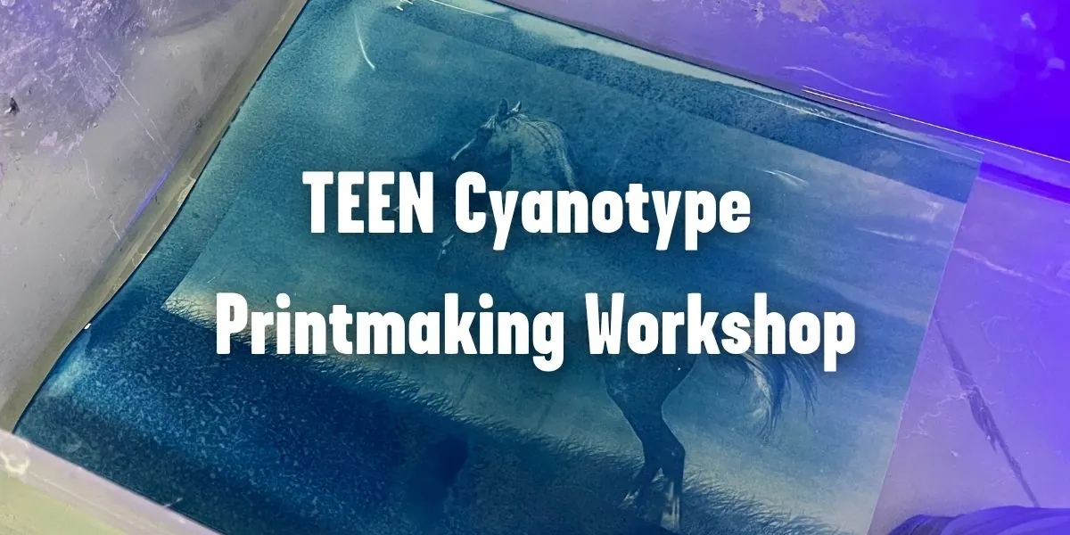TEEN Cyanotype Printmaking Workshop