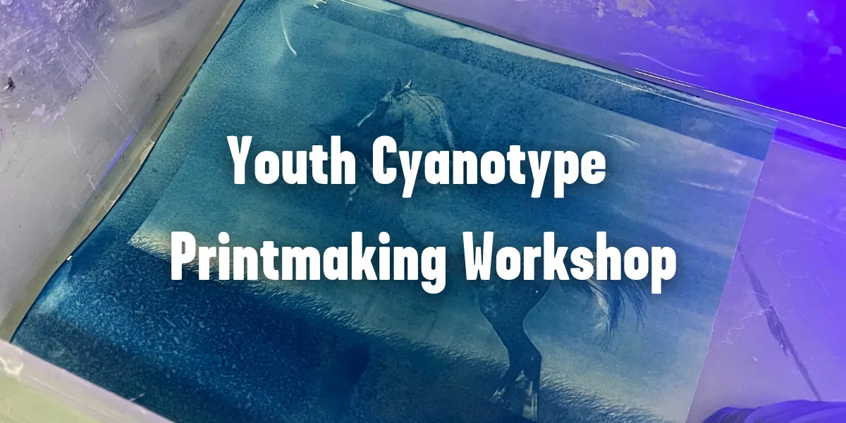 YOUTH Cyanotype Printmaking Workshop