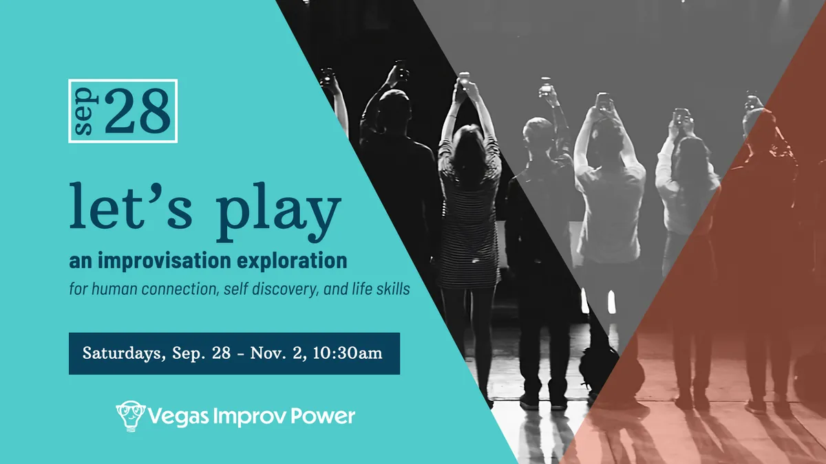 let's play: Improv Class, Las Vegas, NV | Sep 28-Nov 2, 2024