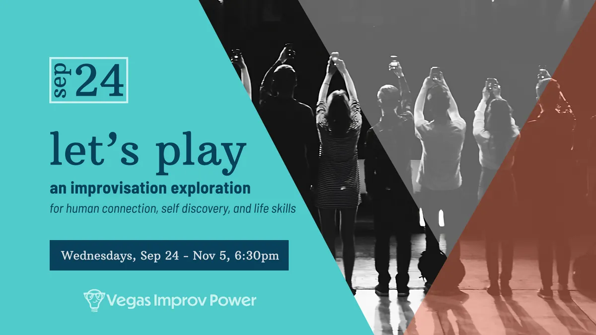 let's play: Improv Class, Las Vegas, NV | Sep 24-Nov 5, 2025