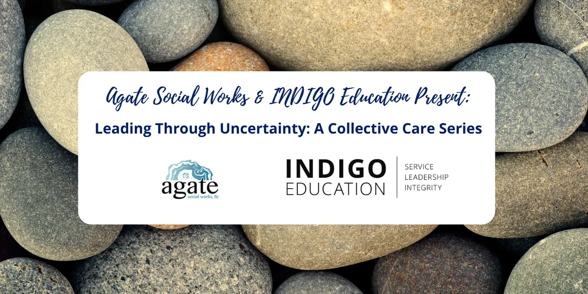 Leading Through Uncertainty: A Collective Care Series