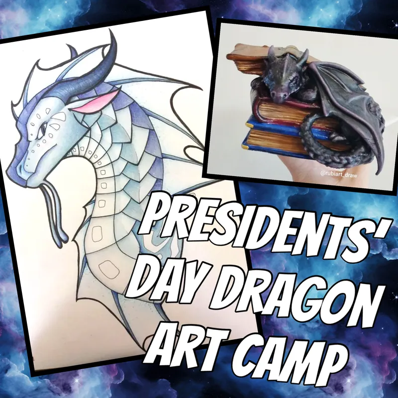 Dragon Camp - Presidents Day Art Camp (ages 6+)