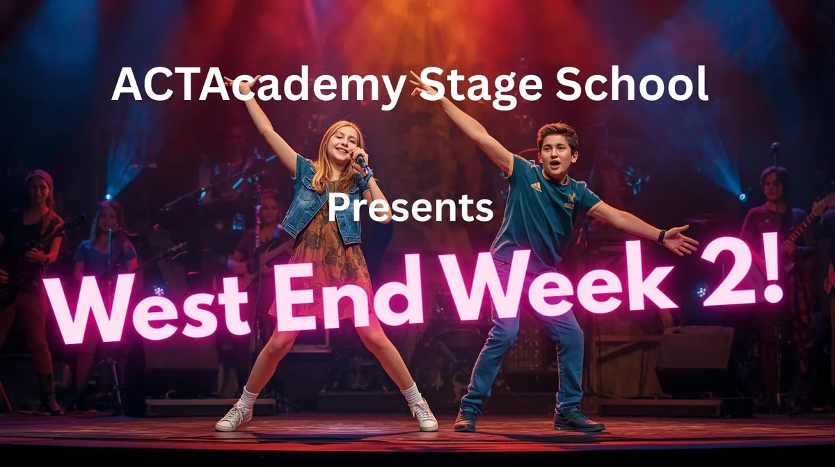 WEEK BEGINNING Mon 17th Aug- 'WEST END WEEK 2' (10-12 year olds)