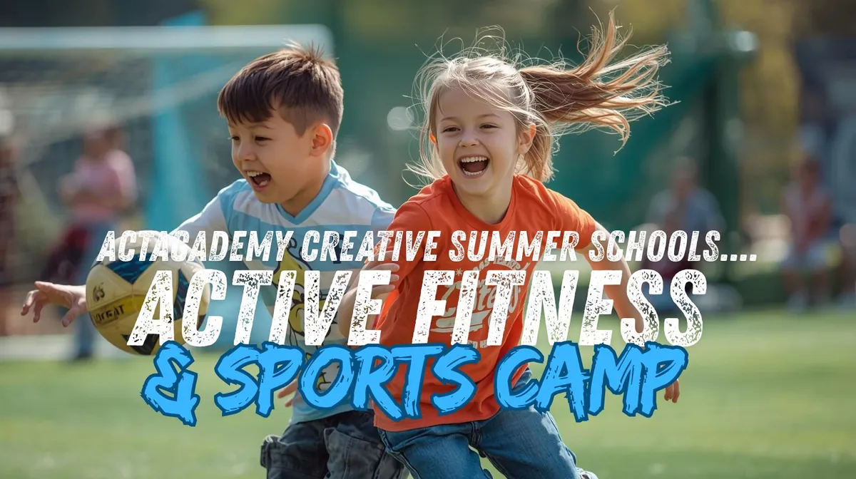 WEEK BEGINNING 3rd AUGUST-'ACTIVE FITNESS & SPORTS' CAMP (8-11 year olds)