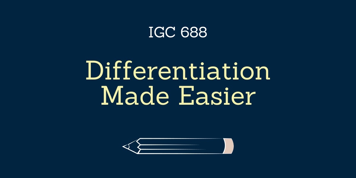 Differentiation Made Easier: Making the Classroom Accessible to All Learners - IGC 688