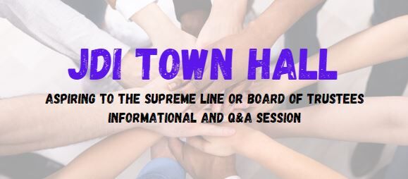 JDI Town Hall - Aspiring to the Supreme Line or Board of Trustees Informational/Q&A Session