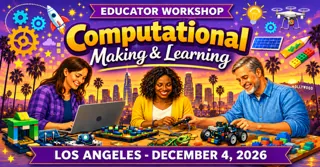 Computational Making & Learning Workshop - Los Angeles