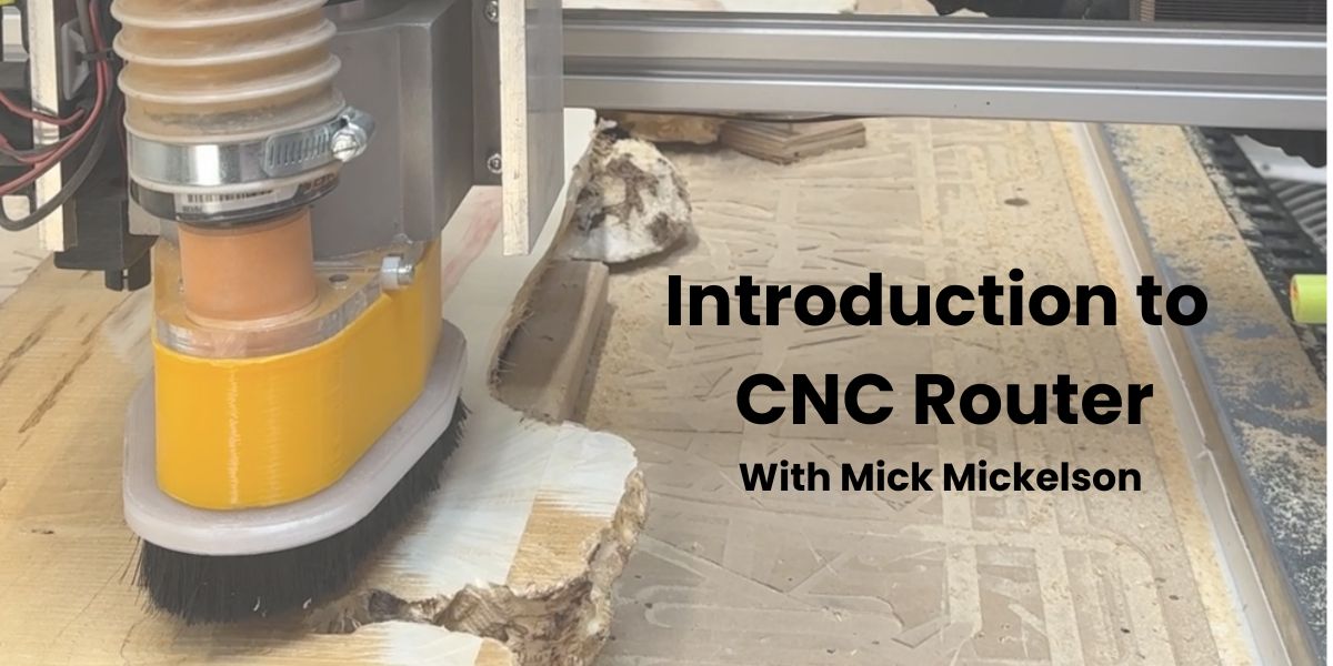 Introduction to CNC Router with Mick Mickelson