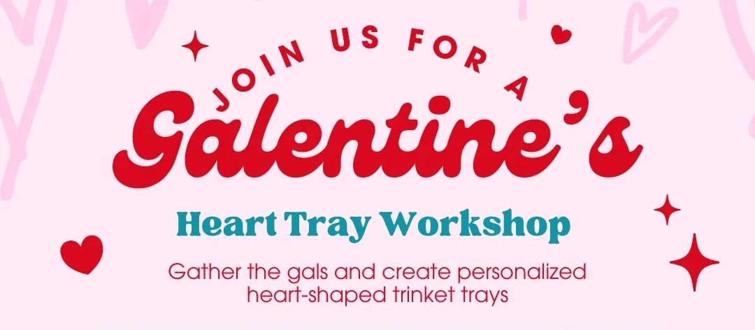 Try It! Galentine's heart tray workshop