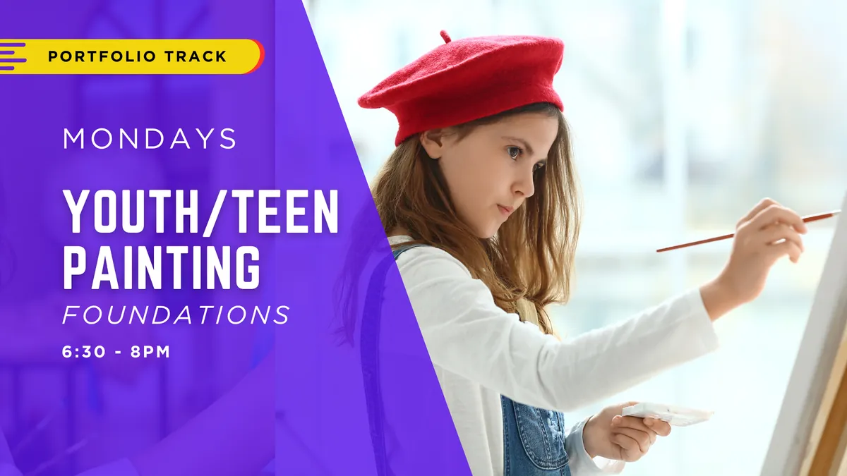 Nov-Dec Youth/Teen Painting Foundations (Mondays 6:30 - 8pm) 7 Weeks | Portfolio Track