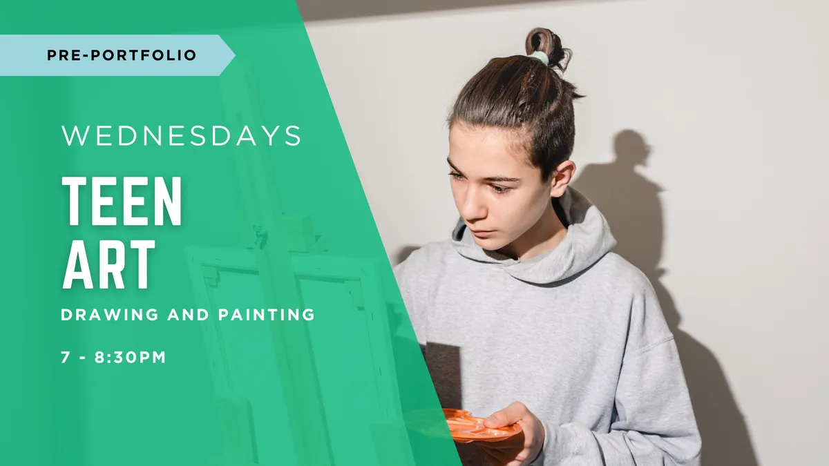 Nov-Dec Teen Art (Wednesdays 7-8:30pm) 7 weeks | Pre-Portfolio
