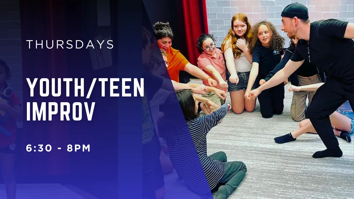 Nov-Dec Youth/Teen Improv: Communication, Creativity & Quick Thinking (Thursdays 6:30 - 8pm) 7 Weeks