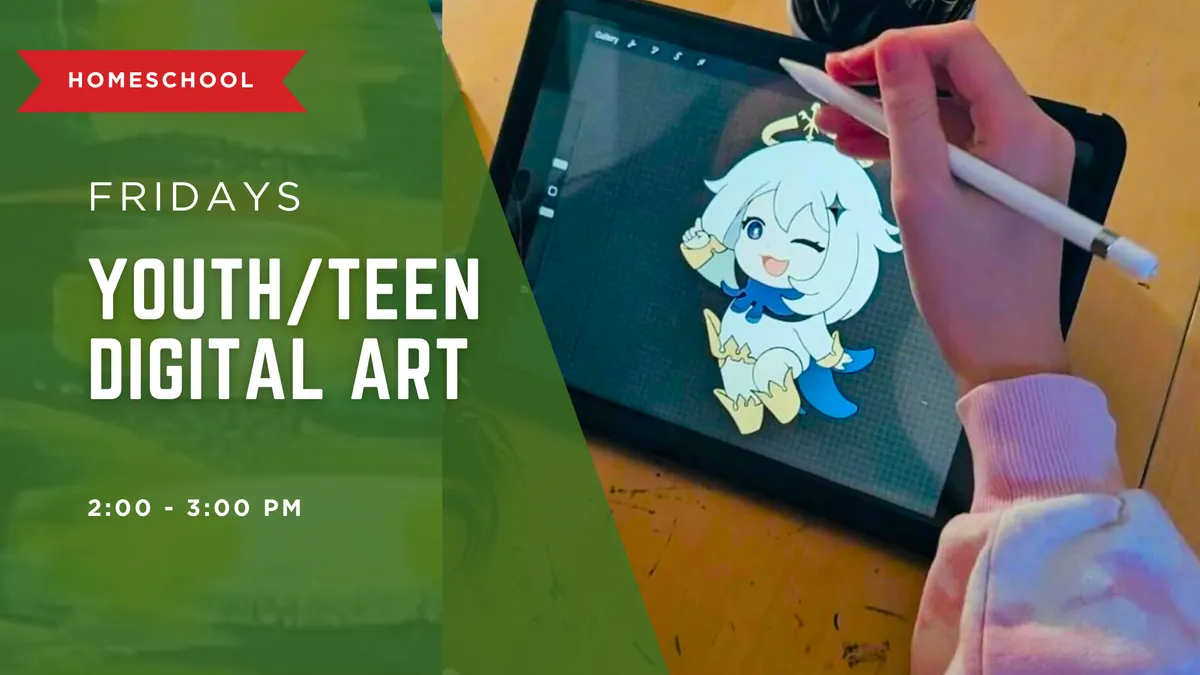 Jan - Mar Homeschool YOUTH/TEEN DIGITAL ART (Fridays 2:00 - 3:00 PM) - 12 Weeks