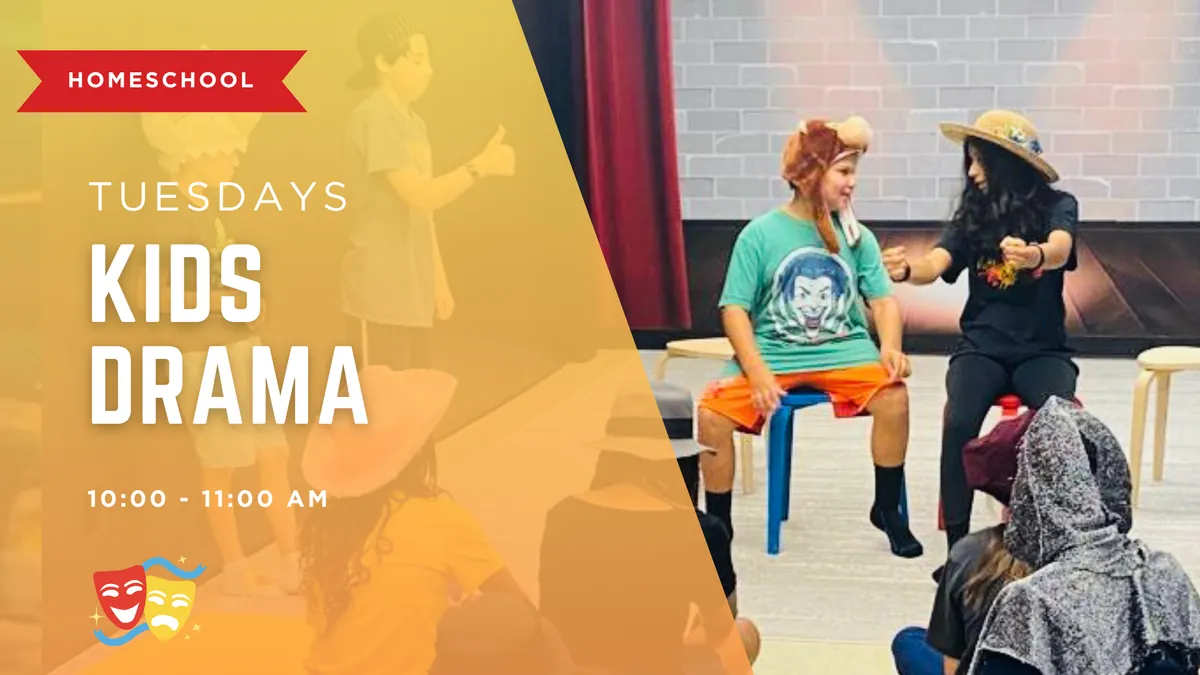 Jan - Mar Homeschool KIDS DRAMA  (Tuesdays 10:00 - 11:00 AM) - 12 Weeks