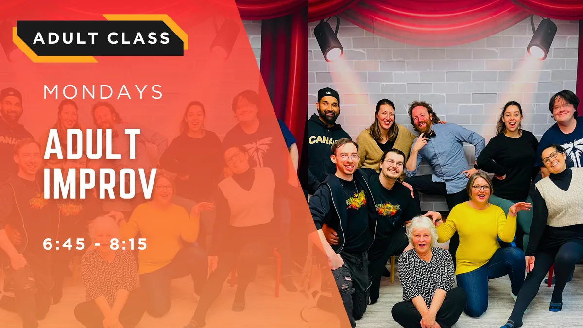 [JAN - MAR] Adult Improv - Say Yes to Fun & Fearless Creativity! | Mondays 6:45 -8:15 pm) | 10 Weeks