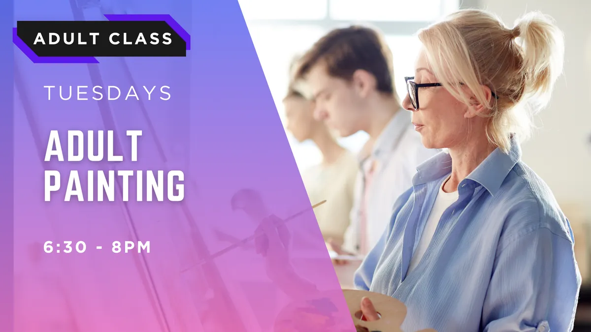 [JAN - MAR] Adult Painting - Create, Destress, Have Fun! | Tuesdays 6:30 - 8pm | 9 Weeks